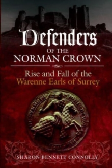 Defenders of the Norman Crown : Rise and Fall of the Warenne Earls of Surrey