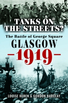 Tanks on the Streets? : The Battle of George Square, Glasgow, 1919