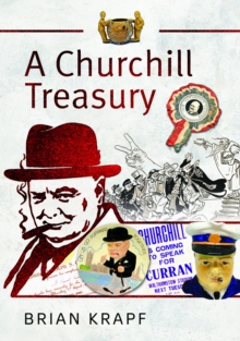 A Churchill Treasury : Sir Winstons Public Service through Memorabilia