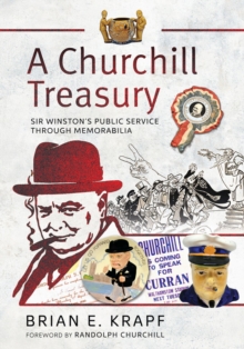 A Churchill Treasury : Sir Winston's Public Service through Memorabilia