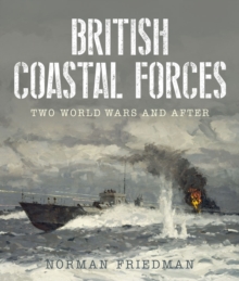 British Coastal Forces : Two World Wars and After