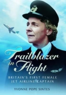 Trailblazer in Flight : Britain's First Female Jet Airline Captain