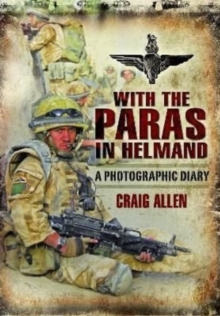 With the Paras in Helmand : A Photographic Diary