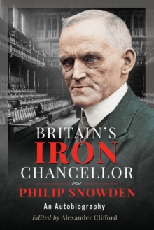 Britain's Iron Chancellor : An Autobiography