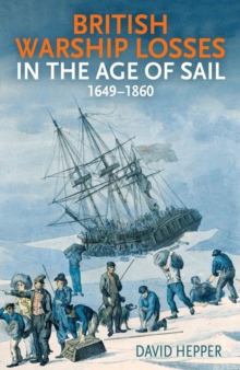 British Warship Losses in the Age of Sail : 1649-1859