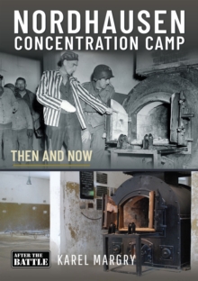 Pen and Sword Nordhausen Concentration Camp , Then And Now
