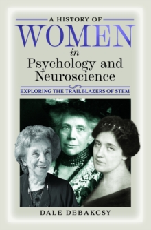 A History of Women in Psychology and Neuroscience : Exploring the Trailblazers of STEM