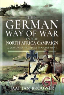 The German Way of War in the North Africa Campaign : A Lesson in Tactical Management
