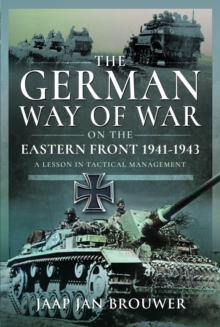 The German Way of War on the Eastern Front, 1941-1943 : A Lesson in Tactical Management