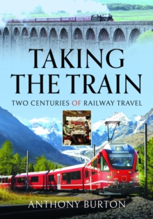 Taking the Train : Two Centuries of Railway Travel