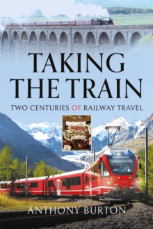 Taking the Train : Two Centuries of Railway Travel