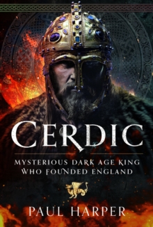 CERDIC : Mysterious Dark Age king who founded England