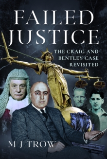 Failed Justice : The Craig And Bentley Case Revisited