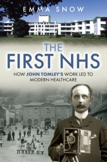 The First NHS : How John Tomley's Work Led to Modern Healthcare