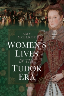 Women's Lives in the Tudor Era