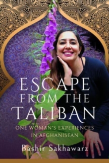 Escape from the Taliban : One Woman's Experiences in Afghanistan