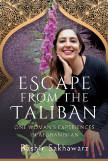 Escape from the Taliban : One Woman's Experiences in Afghanistan