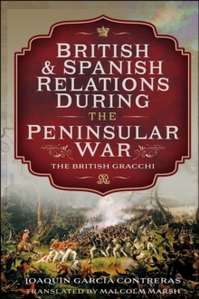 British and Spanish Relations During the Peninsular War : The British Gracchi