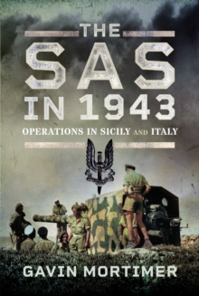 The SAS In 1943 : Operations In Sicily And Italy