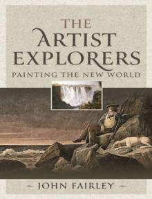 The Artist Explorers : Painting The New World