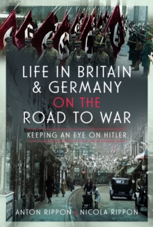 Life in Britain and Germany on the Road to War : Keeping an Eye on Hitler