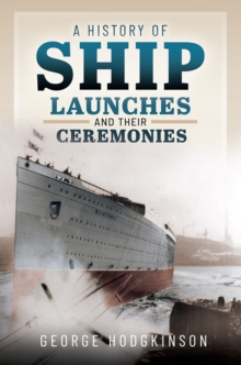 A History of Ship Launches and Their Ceremonies