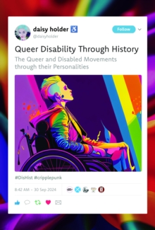 Queer Disability through History : The Queer and Disabled Movements through their Personalities