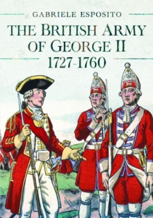 The British Army of George II, 1727-1760