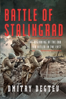 Battle of Stalingrad : The Beginning of the End for Hitler in the East