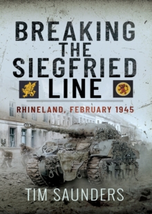 Breaking the Siegfried Line : Rhineland, February 1945