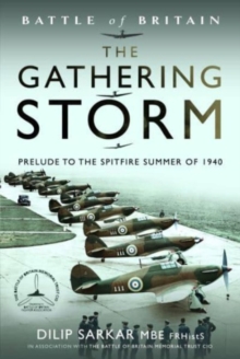 Battle of Britain The Gathering Storm : Prelude to the Spitfire Summer of 1940