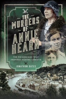 The Murders of Annie Hearn : The Poisonings that Inspired Agatha Christie