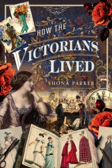 How the Victorians Lived