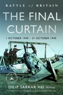 Pen & Sword Books Ltd Battle Of Britain The Final Curtain , 1 October 1940 31 October 1940