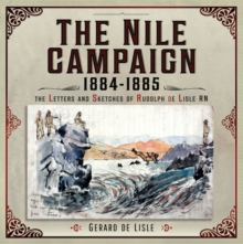 The Nile Campaign, 1884-1885 : The Letters and Sketches of Rudolph de Lisle