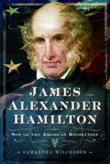 James Alexander Hamilton : Son Of The American Revolution