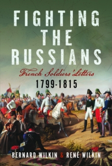 Fighting the Russians : French Soldiers Letters, 1799-1815