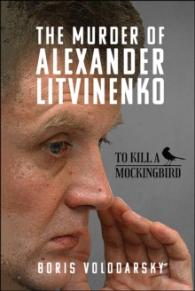 The Murder of Alexander Litvinenko : To Kill a Mockingbird