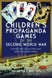 Childrens Propaganda Games of the Second World War : Playing and Collecting Nazi and Allied War Games