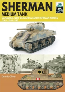 Sherman Tank Canadian, New Zealand and South African Armies : Italy, 1943-1945