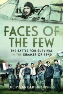 Faces of the Few : The Battle for Survival in the Summer of 1940