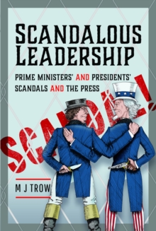 Scandalous Leadership : Prime Ministers' and Presidents' Scandals and the Press