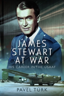 James Stewart at War : His Career in the USAAF