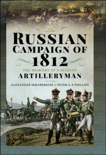 Pen & Sword Books The Russian Campaign Of 1812 , The Memoirs Of A Russian Artilleryman
