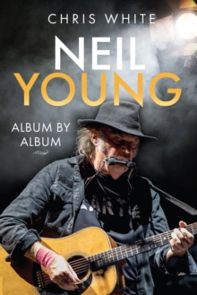 Neil Young : Album by Album