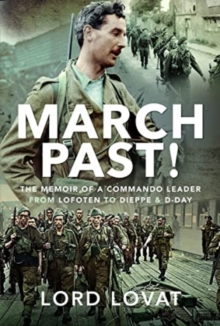 March Past : The Memoir of a Commando Leader, From Lofoten to Dieppe and D-Day