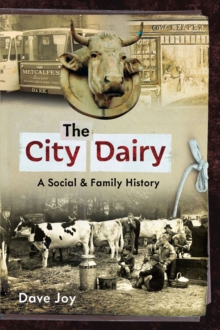 The City Dairy : A Social and Family History