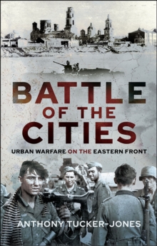 Battle of the Cities : Urban Warfare on the Eastern Front