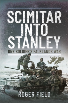 Scimitar into Stanley : One Soldier's Falklands War