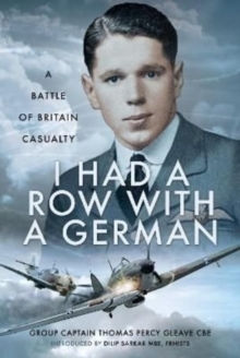 I Had a Row With a German : A Battle of Britain Casualty